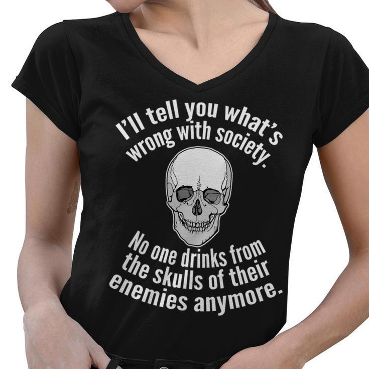 Society No One Drinks From Skulls Of Their Enemies Tshirt Women V-Neck T-Shirt