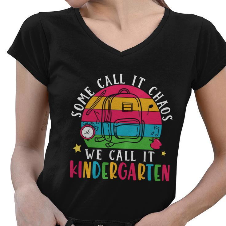 Some Call It Chaos We Call It Kindergarten Teacher Quote Graphic Shirt Women V-Neck T-Shirt