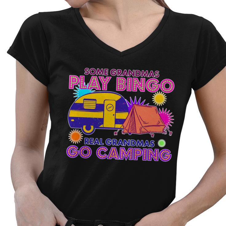 Some Grandmas Play Bingo Real Grandmas Go Camping Women V-Neck T-Shirt