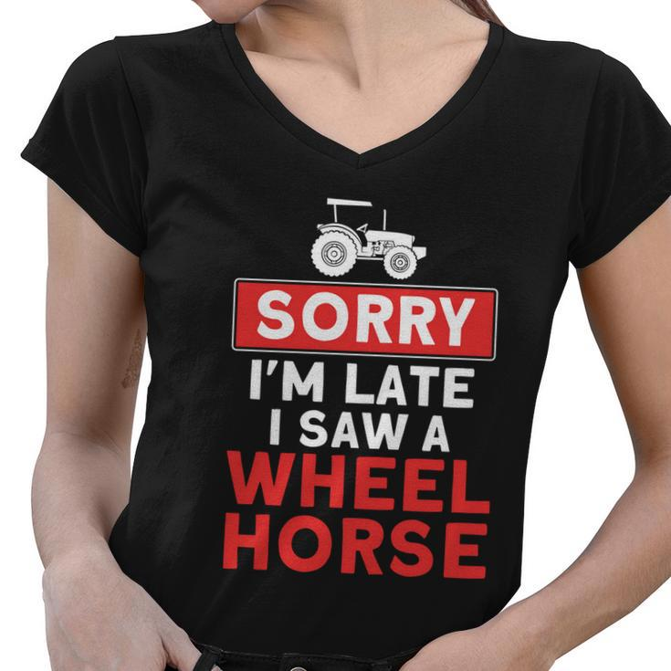 Sorry Im Late Saw A Wheel Horse Tractor Farmer Gift Women V-Neck T-Shirt