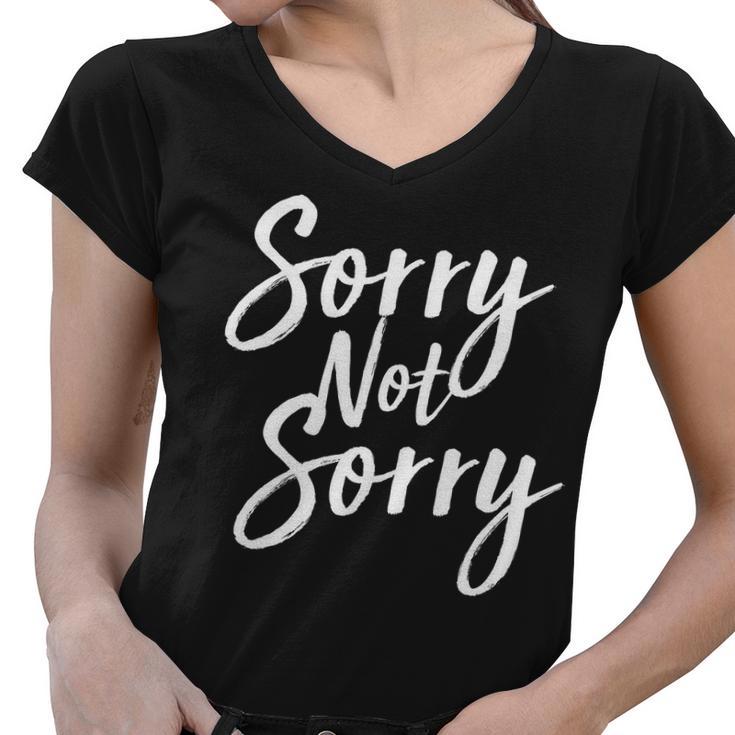 Sorry Not Sorry Women V-Neck T-Shirt