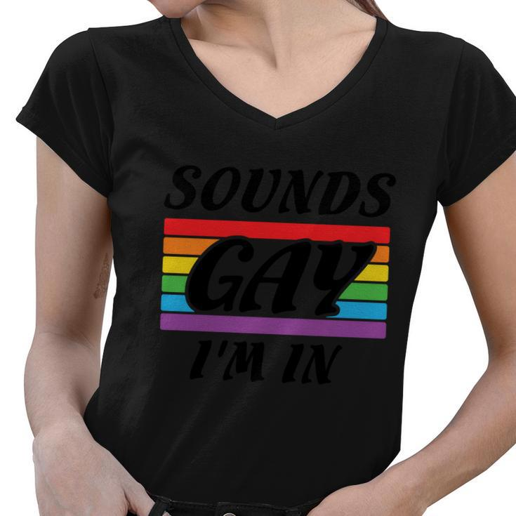 Sounds Gay Im In Pride Month Lbgt Women V-Neck T-Shirt