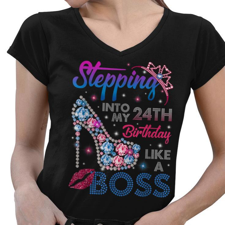 Stepping Into My 24Th Birthday Like A Boss Birthday Womens  Women V-Neck T-Shirt