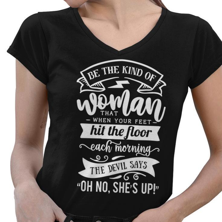 Strong Woman Be The Kind Of Woman That When Your Feet  - White Women V-Neck T-Shirt