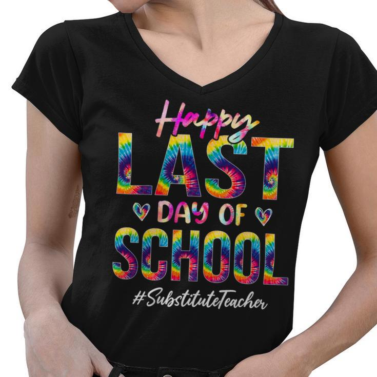 Substitute Teacher Happy Last Day Of School Funny Tie Dye Women V-Neck T-Shirt