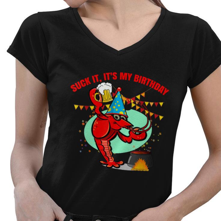 Suck It Its My Birthday Funny Crawfish Boil Birthday Graphic Design Printed Casual Daily Basic Women V-Neck T-Shirt