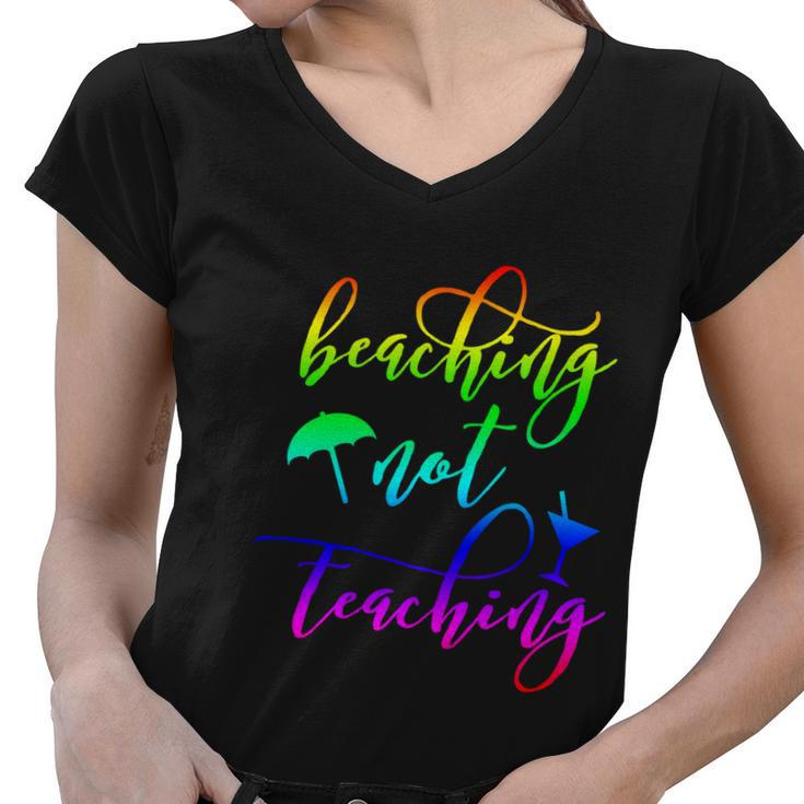 Summer Madness Beaching Not Teaching Gift V2 Women V-Neck T-Shirt