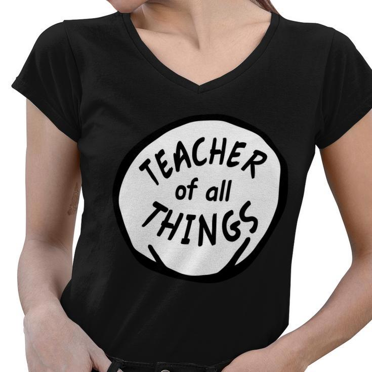 Teacher Of All Things School Teachers Thing Women V-Neck T-Shirt