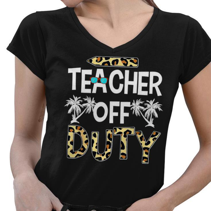 Teacher Off Duty Leopard Summer Happy Last Day Of School Women V-Neck T-Shirt
