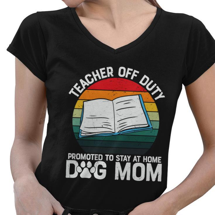 Teacher Off Duty Promoted To Dog Mom Graphic Plus Size Shirt For Teacher Female Women V-Neck T-Shirt