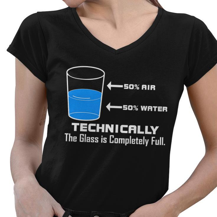 Technically The Glass Is Completely Full Funny Science Women V-Neck T-Shirt