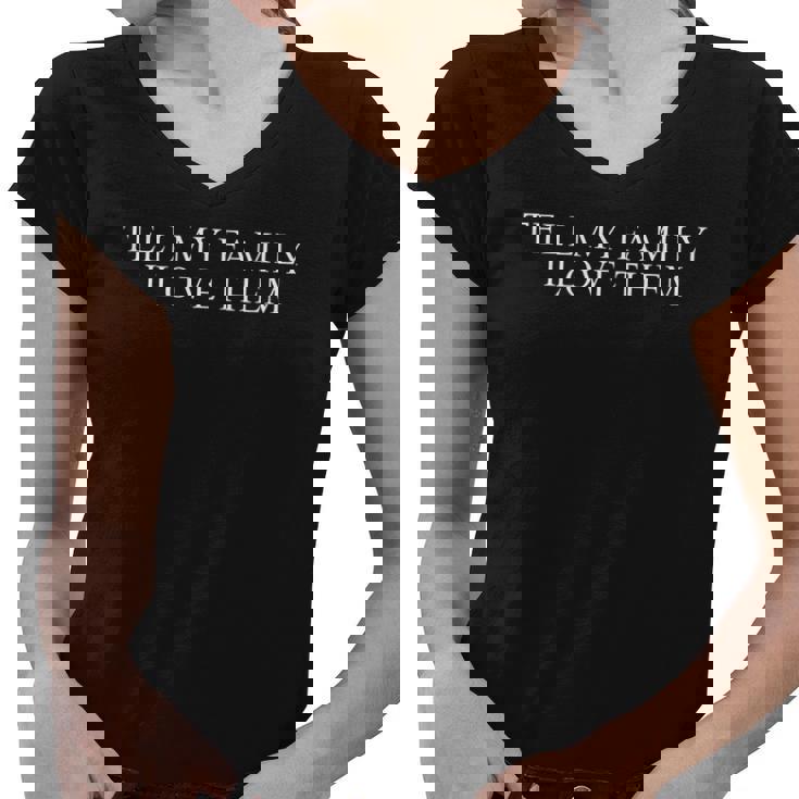Tell My Family I Love Them V2 Women V-Neck T-Shirt