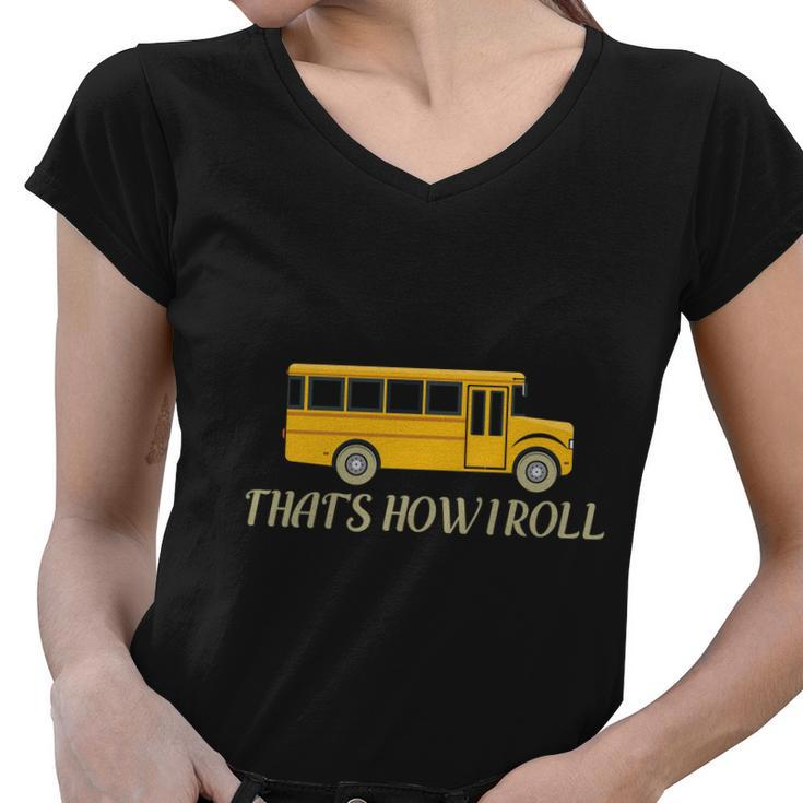 Thats How I Roll Funny School Bus Driver Graphics Plus Size Shirt Women V-Neck T-Shirt