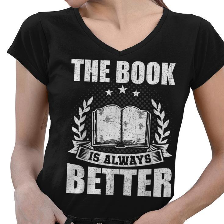 The Book Is Always Better Book Lovers Reading  Women V-Neck T-Shirt