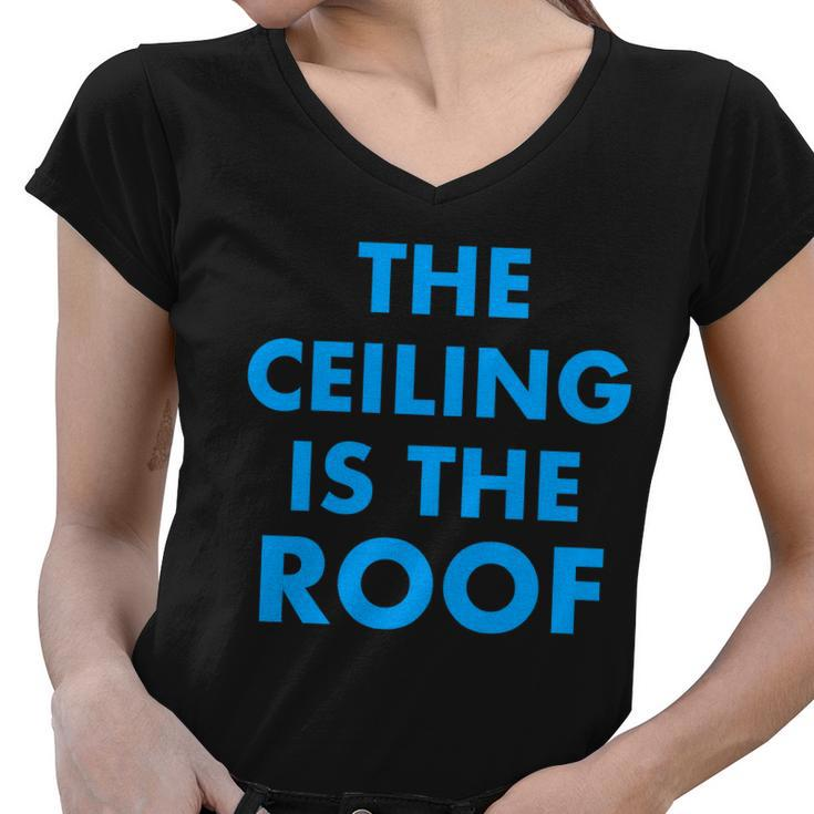 The Ceiling Is The Roof Mj Funny Quote Women V-Neck T-Shirt