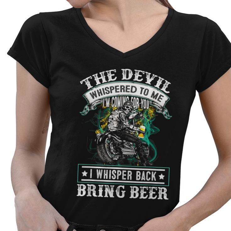 The Devil Whispered To Me Im Coming For YouBring Beer Women V-Neck T-Shirt