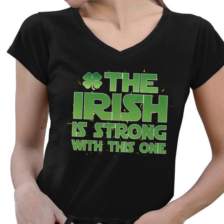 The Irish Is Strong With This One Women V-Neck T-Shirt