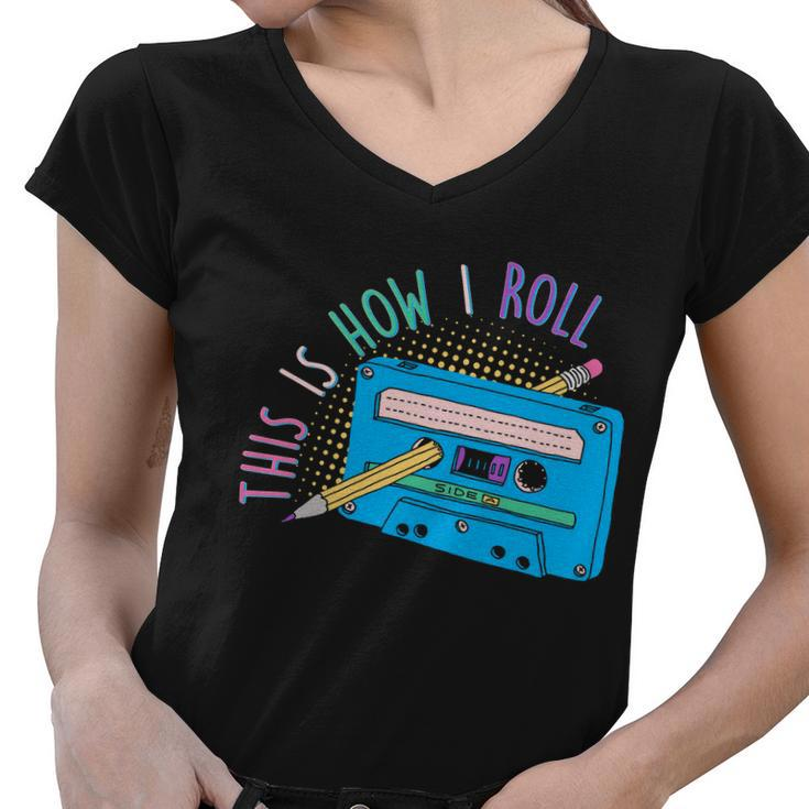 This Is How I Roll Cassette Tape Retro S Women V-Neck T-Shirt