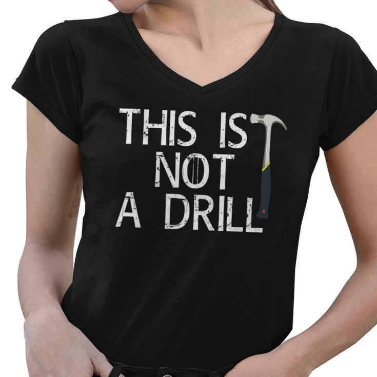 This Is Not A Drill Women V-Neck T-Shirt