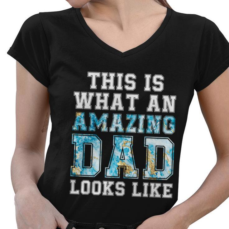 This Is What An Amazing Dad Looks Like Funny Gift Women V-Neck T-Shirt