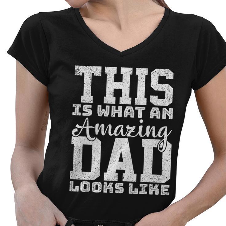 This Is What An Amazing Dad Looks Like Gift Women V-Neck T-Shirt