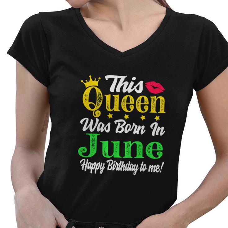 This Queen Was Born In June Funny Birthday Girl Women V-Neck T-Shirt