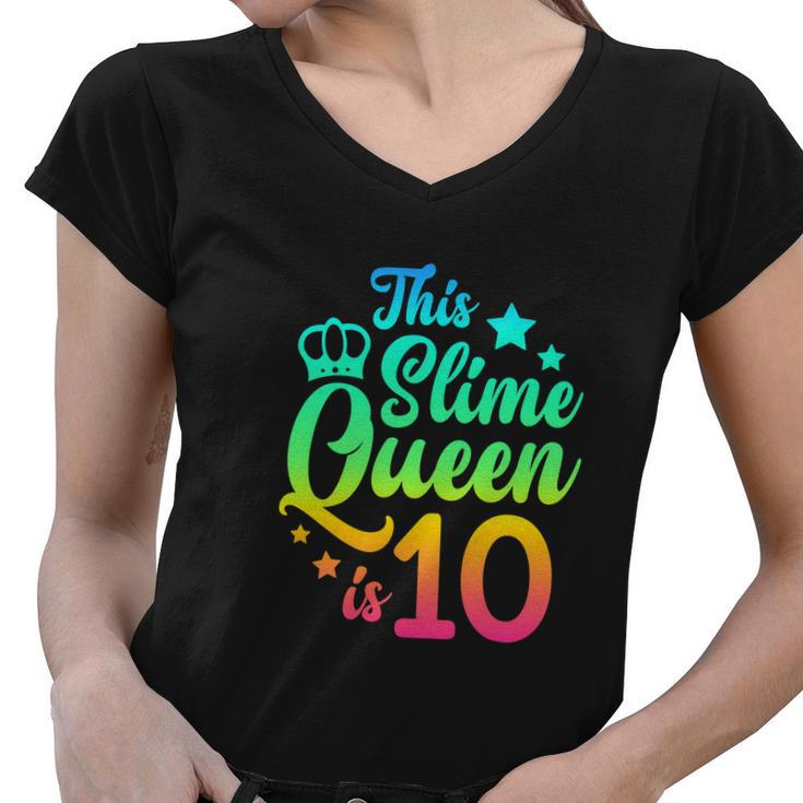 This Slime Queen Is 10 Girl Funny 10Th Birthday Party Squad Women V-Neck T-Shirt
