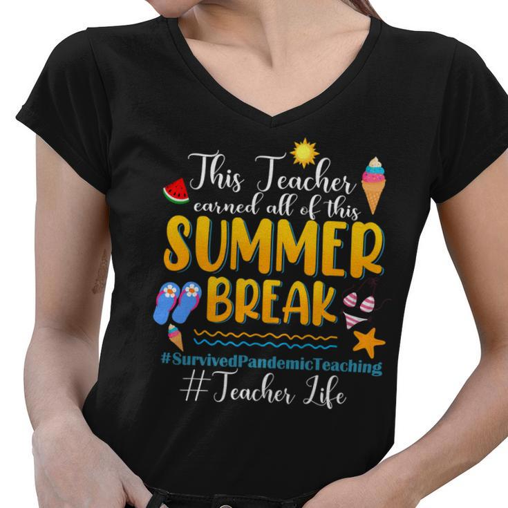 This Teacher Earned All Of This Summer Break Teacher Life Women V-Neck T-Shirt
