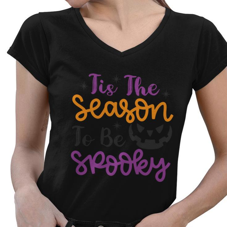 Tis The Season To Be Spooky Halloween Quote Women V-Neck T-Shirt