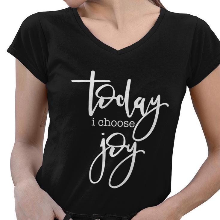 Today I Choose Joy Gift Uplifting Positive Slogan Gift Women V-Neck T-Shirt