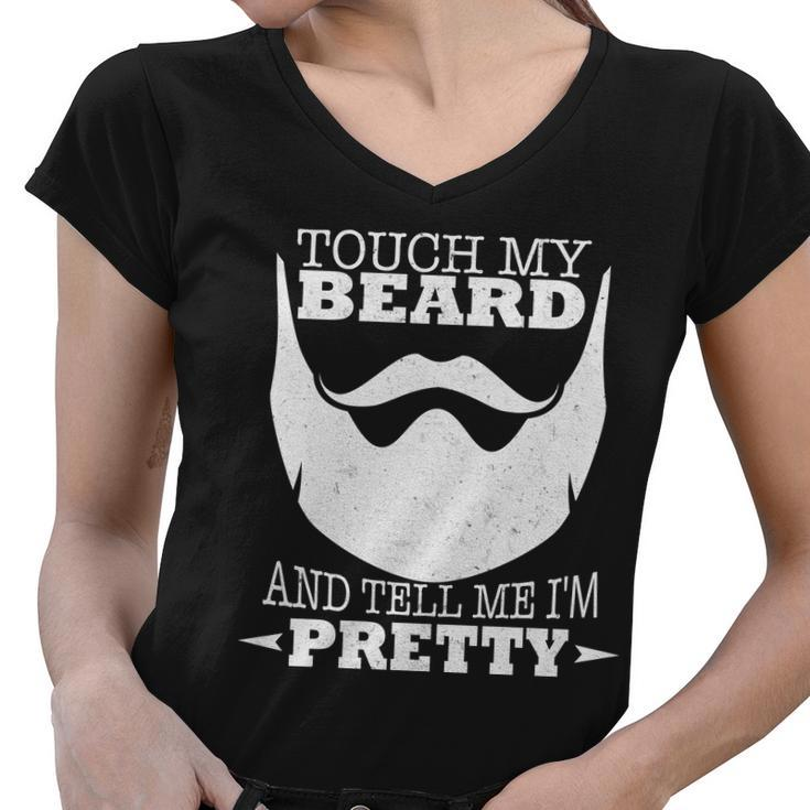 Touch My Beard And Tell Me Im Pretty Tshirt Women V-Neck T-Shirt