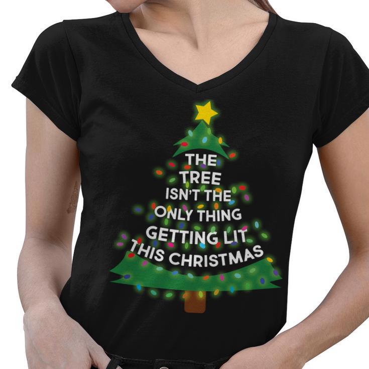 Tree Isnt The Only Thing Getting Lit Ugly Christmas Tshirt Women V-Neck T-Shirt