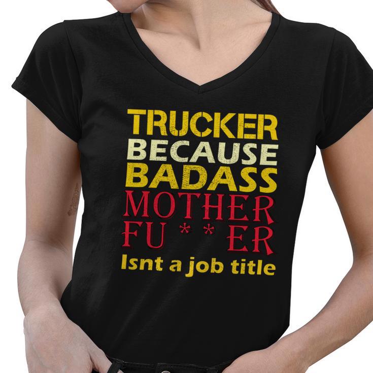 Trucker Badass Job Title Women V-Neck T-Shirt