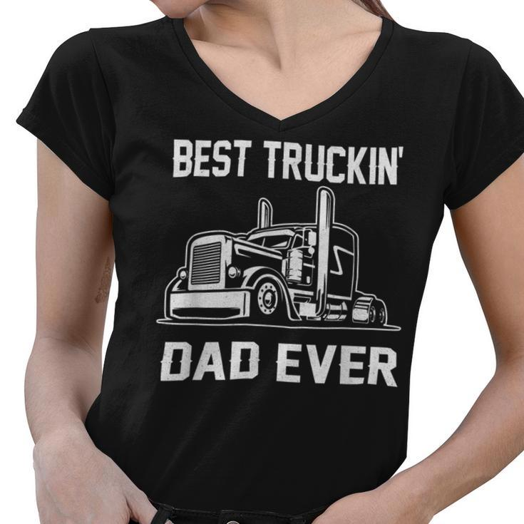 Trucker Trucker Best Truckin Dad Ever Truck Driver Women V-Neck T-Shirt