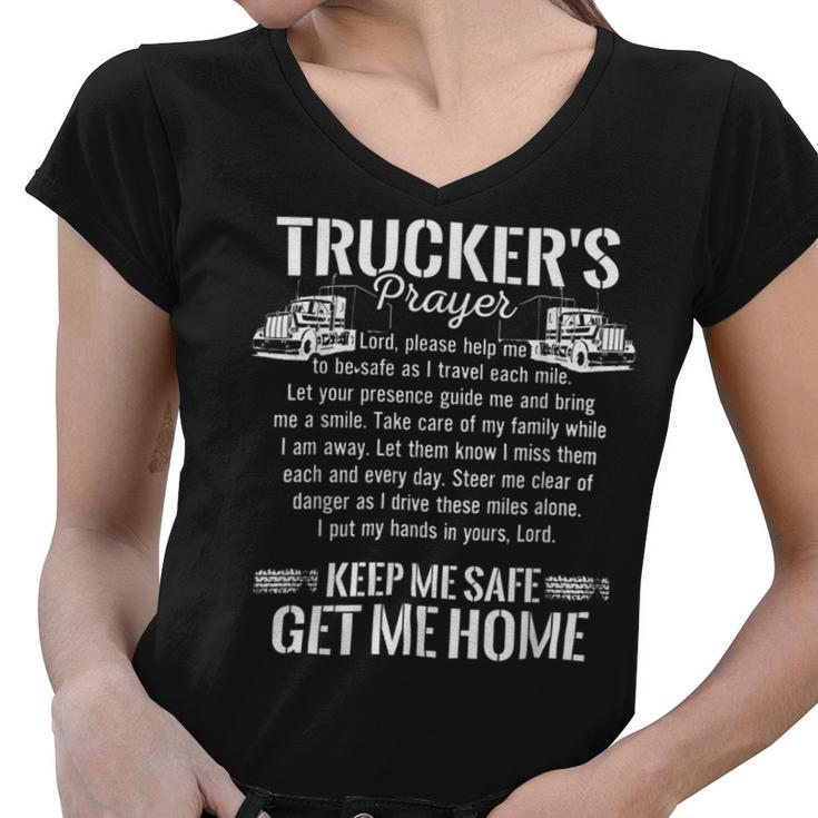 Trucker Trucker Prayer Keep Me Safe Get Me Home Truck Driver T Shirt Women V-Neck T-Shirt