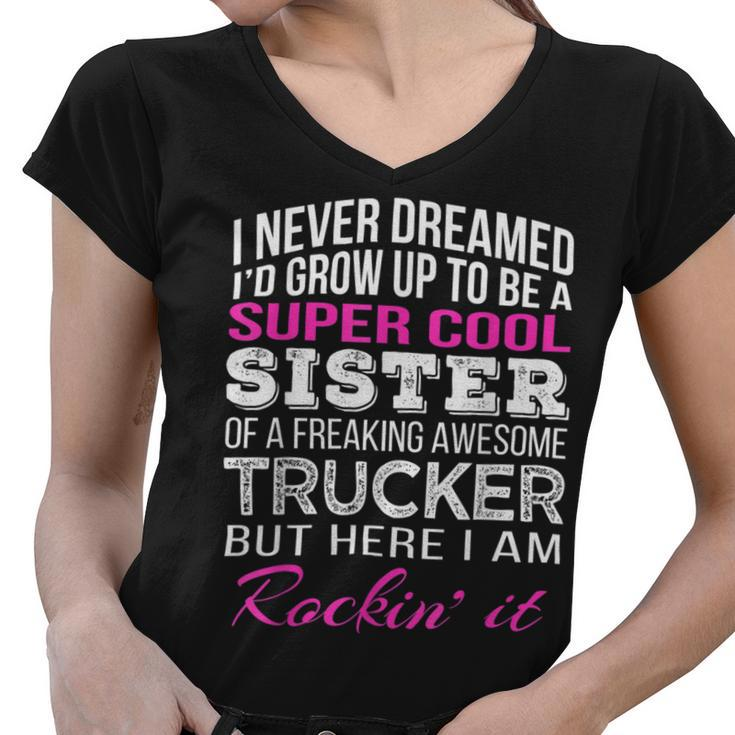 Trucker Trucker Sister T Shirt For Sister Of Truck Driver Women V-Neck T-Shirt