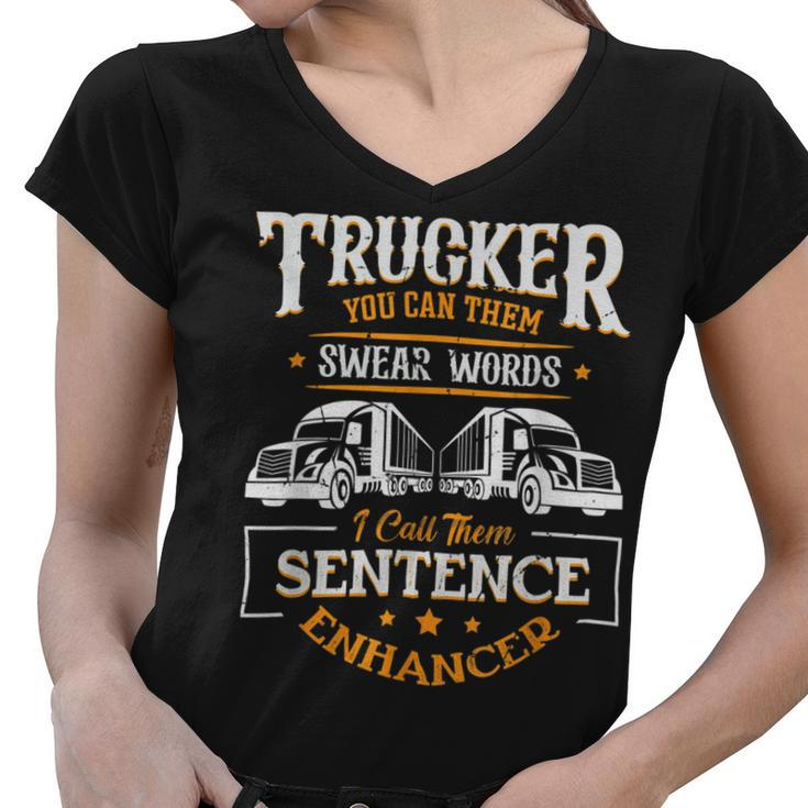 Trucker Trucker You Call Them Swear Words I Call Them Sen Trucker Women V-Neck T-Shirt