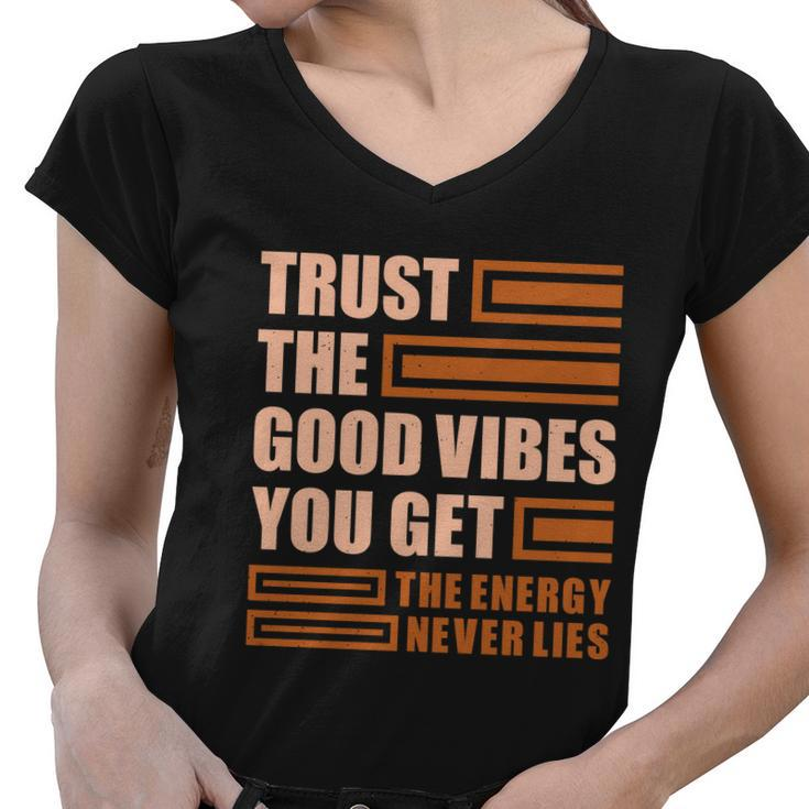 Trust The Good Vibes You Get Women V-Neck T-Shirt