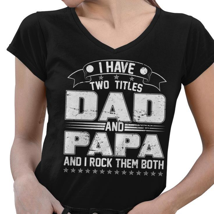 Two Titles Dad And Papa Tshirt Women V-Neck T-Shirt