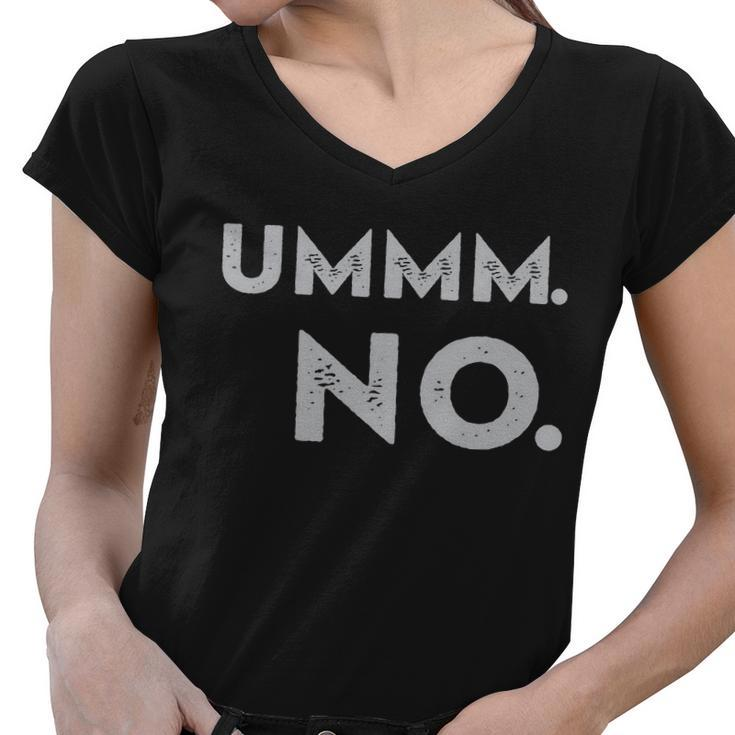 Umm No Funny Sarcastic Saying Women V-Neck T-Shirt