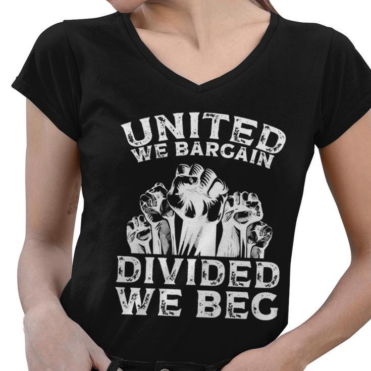 United We Bargain Divided We Beg Labor Day Union Worker Gift V2 Women V-Neck T-Shirt