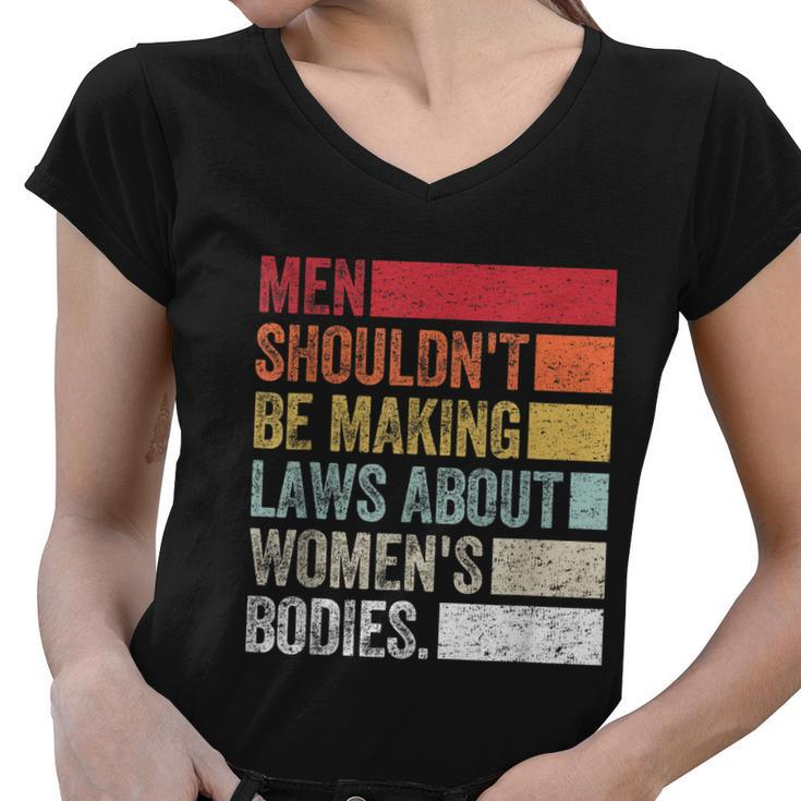 Vintage Men Shouldnt Be Making Laws About Womens Bodies Women V-Neck T-Shirt