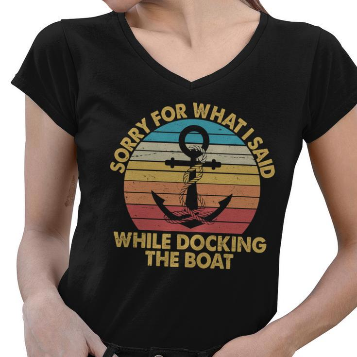 Vintage Sorry For What I Said While Docking The Boat Women V-Neck T-Shirt