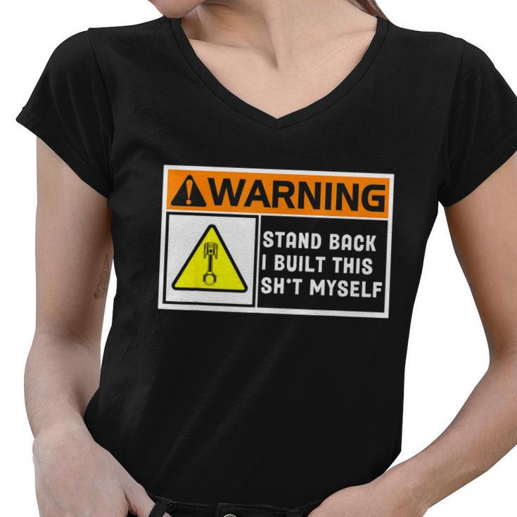 Warning Stand Back I Built This Shit Myself Women V-Neck T-Shirt