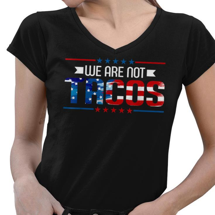 We Are Not Tacos Jill Biden Breakfast Taco Latino Quote   Women V-Neck T-Shirt
