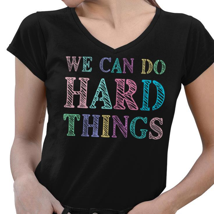 We Can Do Hard Things Motivated Teacher Women V-Neck T-Shirt