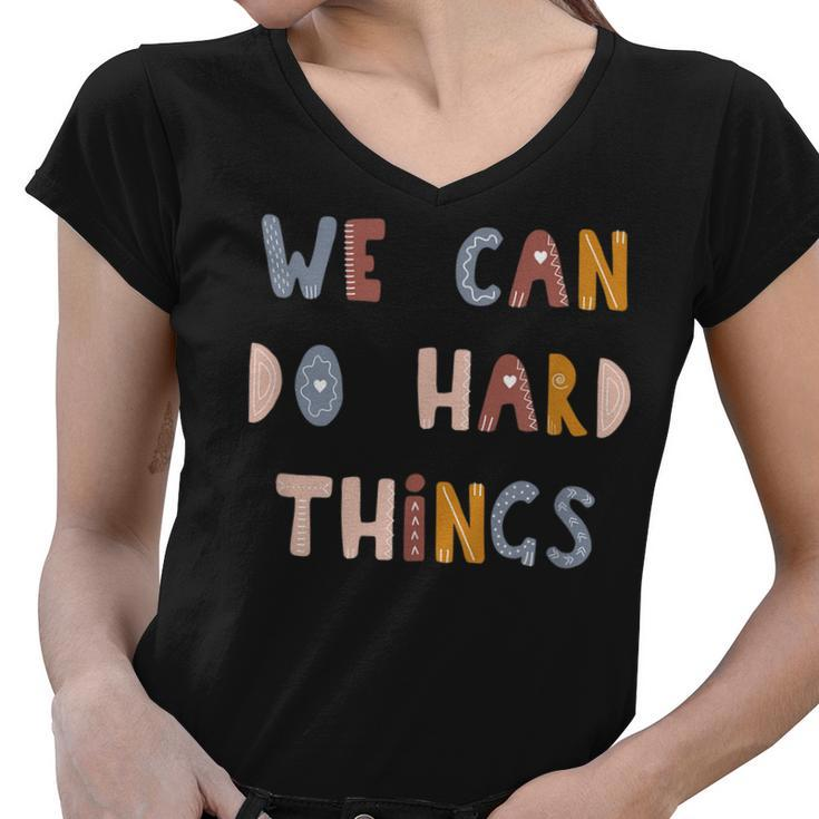 We Can Do Hard-Things Teacher Back To School 100 Days School  Women V-Neck T-Shirt