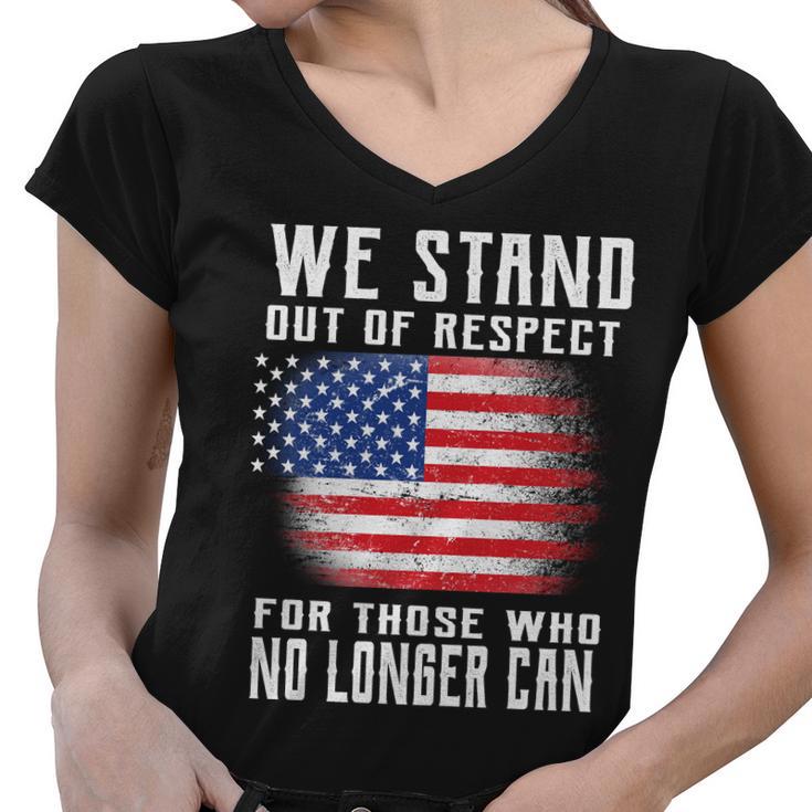 We Stand Out Of Respect For Those Who No Longer Can Tshirt Women V-Neck T-Shirt