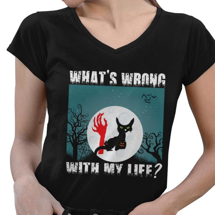 Whats Wrong With My Life Cat Halloween Quote Women V-Neck T-Shirt