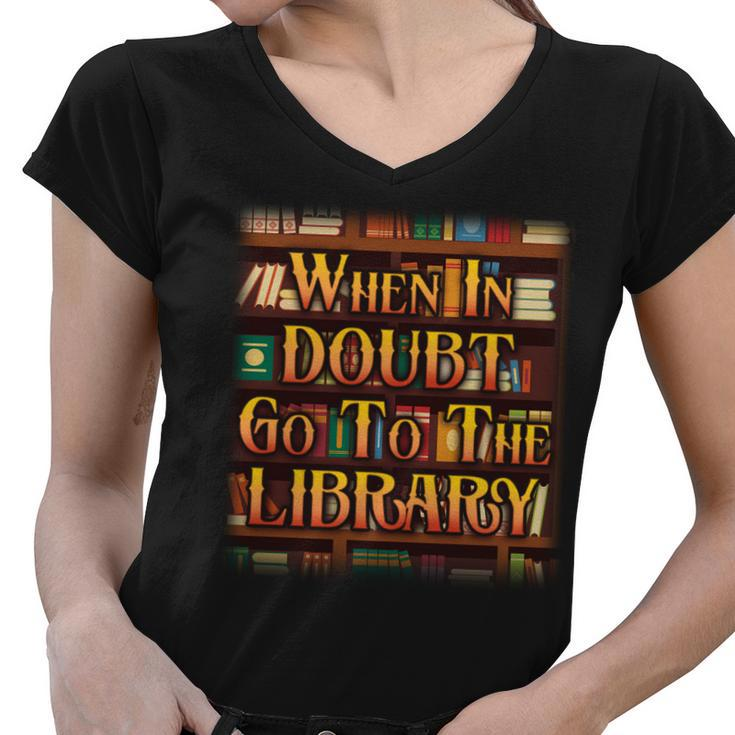 When In Doubt Go To The Library Tshirt Women V-Neck T-Shirt